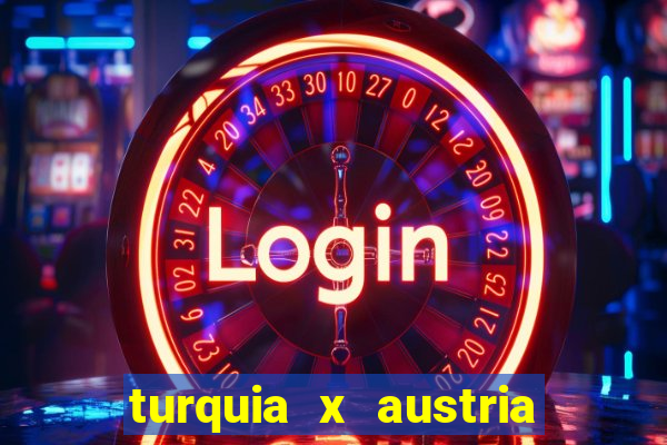 turquia x austria onde assistir